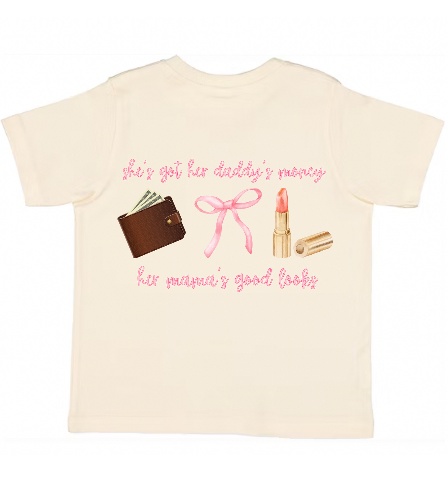 Daddy's Money, Mama's Looks | Toddler T-Shirt