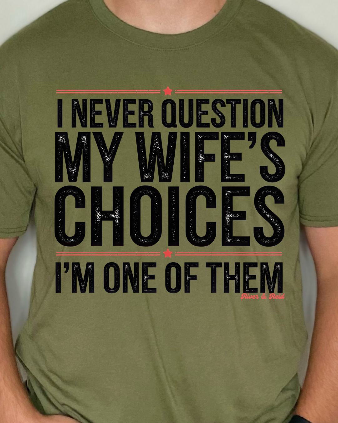I Never Question My Wife | T-Shirt