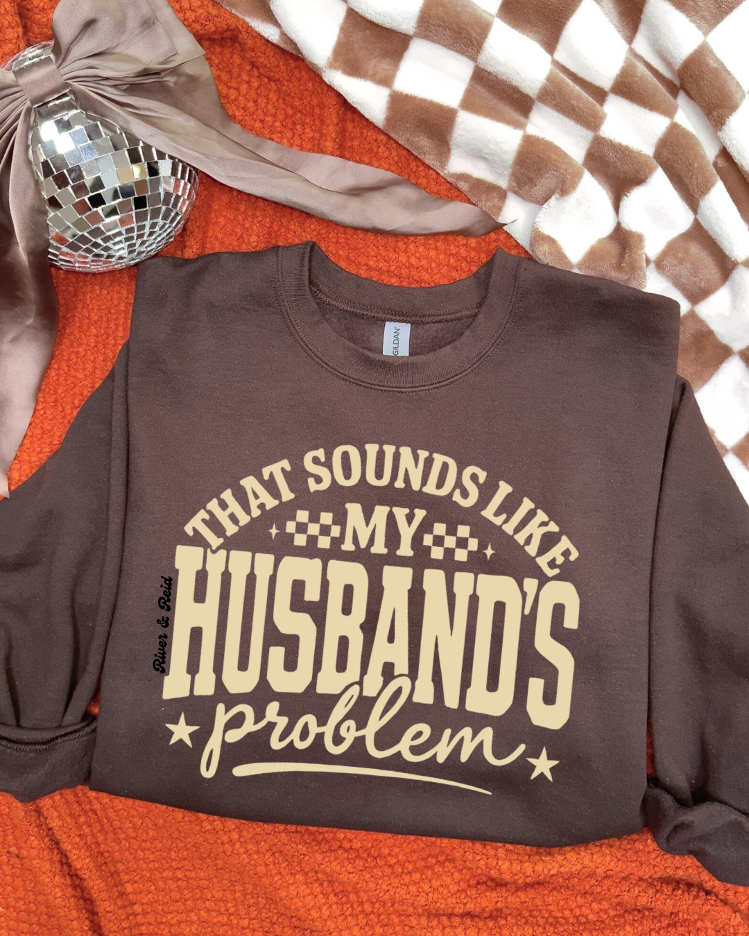 That Sounds Like My Husbands Problem | Sweatshirt