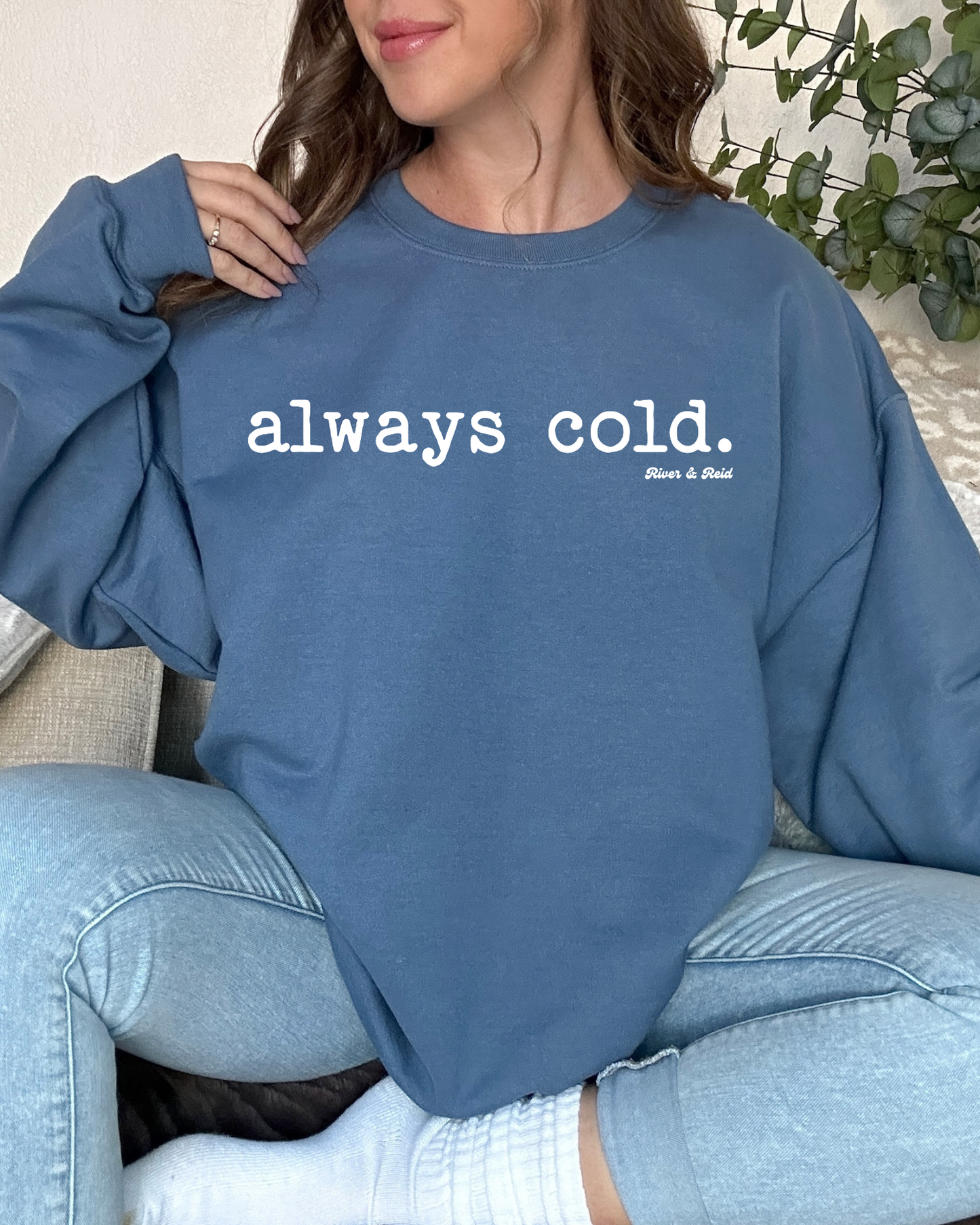 Always Cold| Sweatshirt