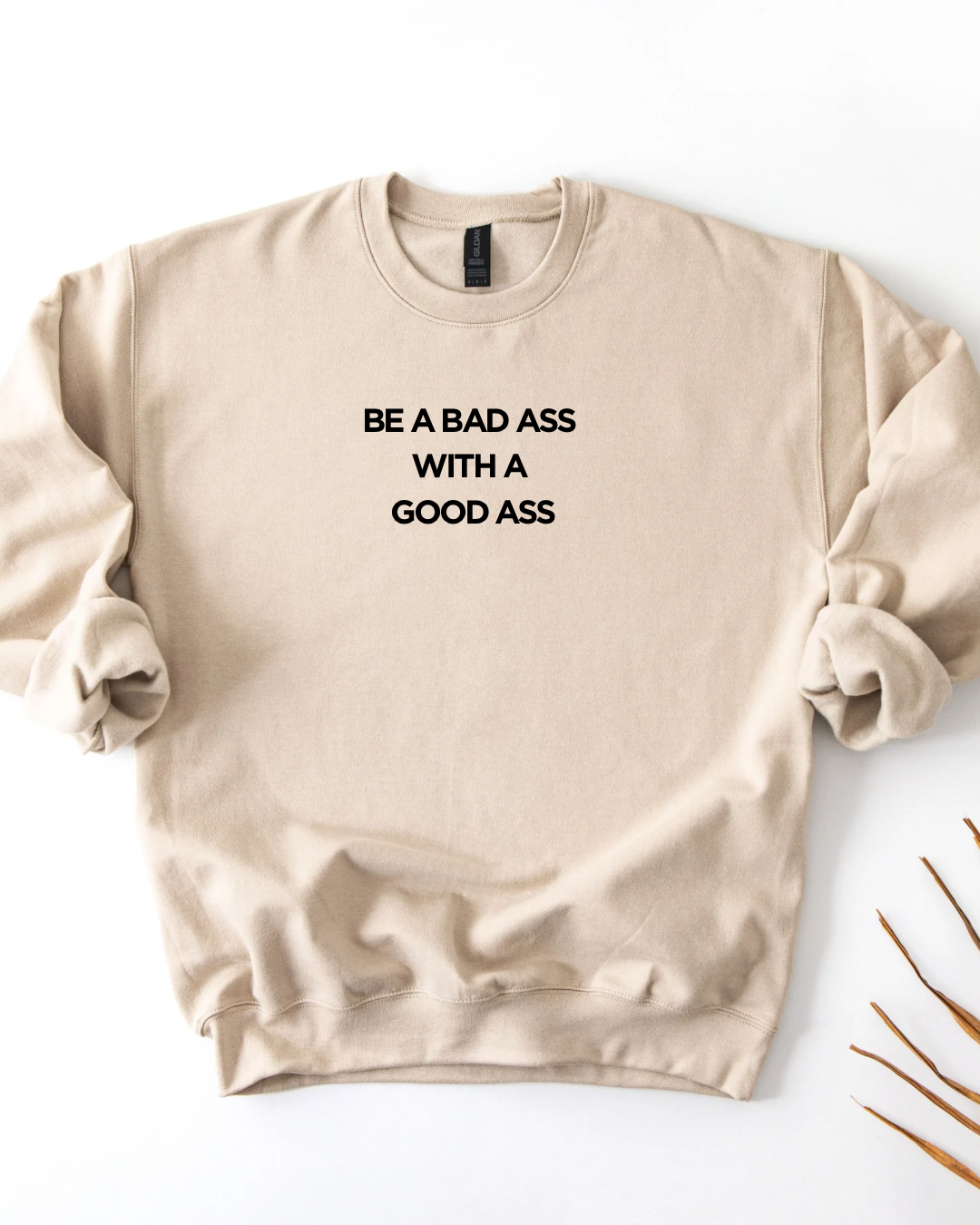 Be A Bad Ass With A Good Ass