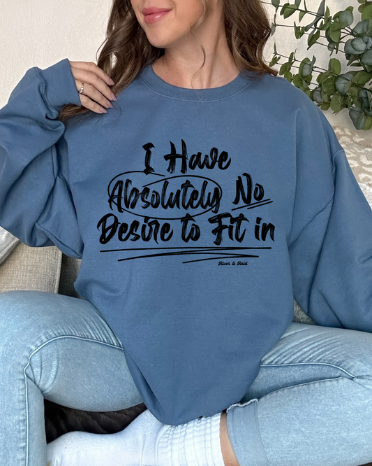No Desire To Fit In | Sweatshirt