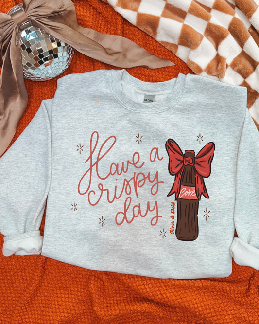 Have A Crispy Day | Sweatshirt