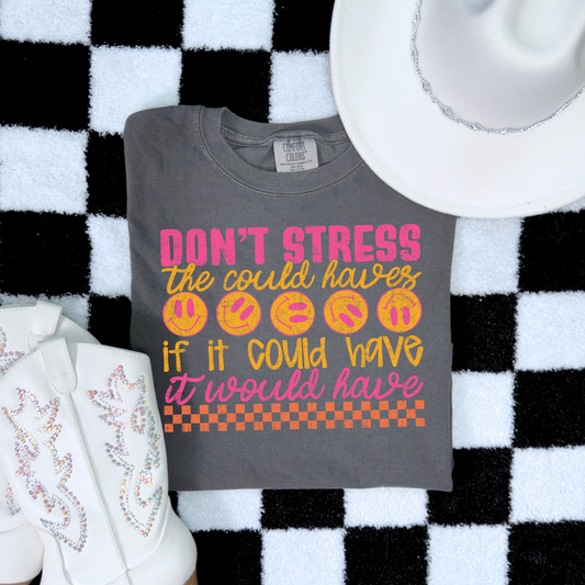 Don't Stress The Could Have's | T-Shirt