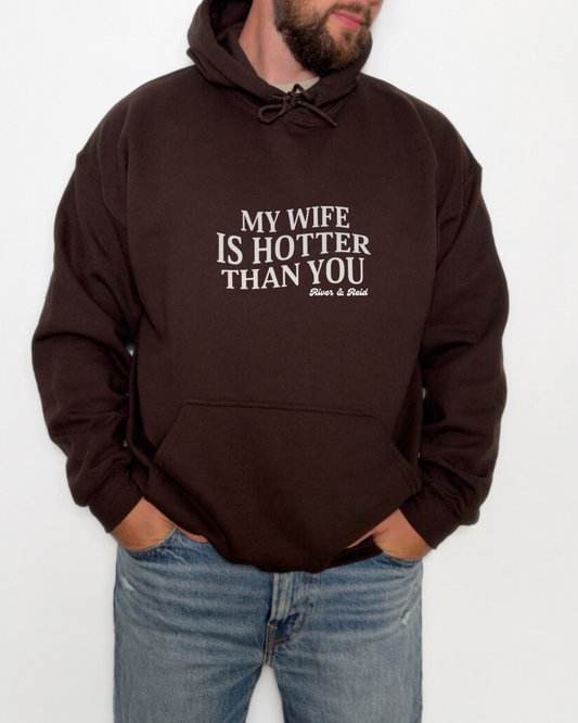 My Wife Is Hotter Than You | Hoodie
